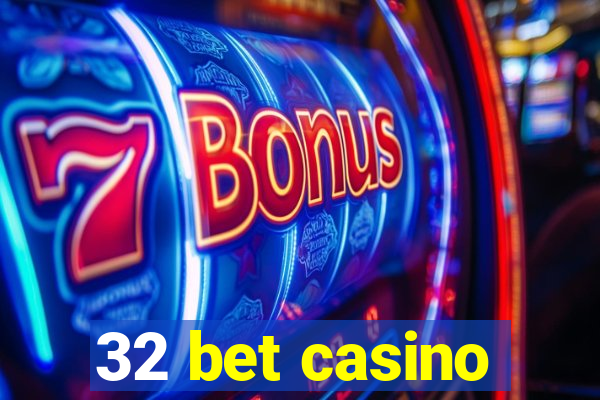 32 bet casino